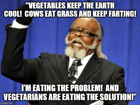 Yeah, a vegan diet is much better for the planet...