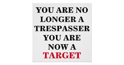 e_no_longer_a_trespasser_you_are_a_target_poster-r0e5ebff8d3b24658af2ffcd70692f4b2_zxv_8byvr_630.jpg